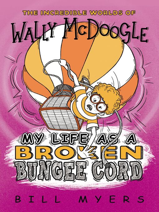 Title details for My Life as a Broken Bungee Cord by Bill Myers - Available